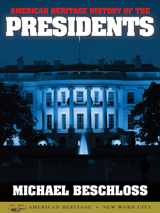 Title details for American Heritage History of the Presidents by Michael Beschloss - Available